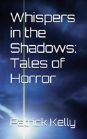 Whispers in the Shadows: Tales of Horror