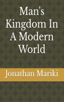 Man's Kingdom In A Modern World