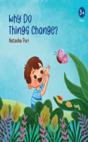 Why Do Things Change?