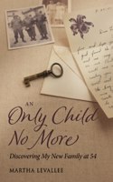 Only Child No More: Discovering My New Family at 54