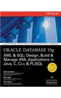 Oracle Database 10g XML & SQL: Design, Build, & Manage XML Applications in Java, C, C++, & PL/SQL