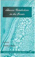 Glucose Metabolism in the Brain: Volume 51(Volume 51 International Review of Neurobiology)