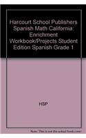 Harcourt School Publishers Spanish Math California: Enrichment Workbook/Projects Student Edition Spanish Grade 1