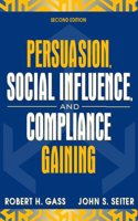 Persuasion, Social Influence, and Compliance Gaining