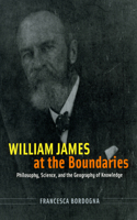 William James at the Boundaries: Philosophy, Science, and the Geography of Knowledge