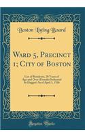 Ward 5, Precinct 1; City of Boston: List of Residents, 20 Years of Age and Over (Females Indicated by Dagger) As of April 1, 1926 (Classic Reprint)