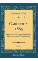 Carinthia, 1865, Vol. 55: Zeitschrift für Vaterlandskunde, Belehrung und Unterhaltung (Classic Reprint)