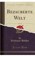 Bezauberte Welt, Vol. 3 of 3 (Classic Reprint)