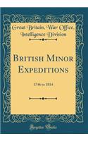 British Minor Expeditions: 1746 to 1814 (Classic Reprint)