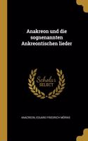 Anakreon und die sognenannten Ankreontischen lieder