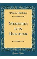 Memoires d'un Reporter (Classic Reprint)