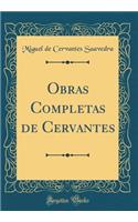 Obras Completas de Cervantes (Classic Reprint)