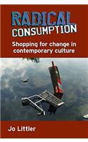 Radical Consumption: Shopping for Change in Contemporary Culture