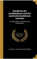 Handbuch Der Landbaukunst Und Der Landwirthschaftlichen Gewerbe