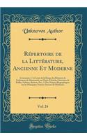 Répertoire de la Littérature, Ancienne Et Moderne, Vol. 24: Contenant: 1. Le Lycée de la Harpe, les Éléments de Littérature de Marmontel, un Choix d'Articles Littéraires de Rollin, Voltaire, Batteux, Etc.; 2. Des Notices Biographiques sur les Princ