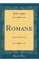 Romane: Felicitas-Chlodovech (Classic Reprint)