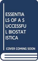 ESSENTIALS OF A SUCCESSFUL BIOSTATISTICA