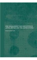 Risk Management and Innovation in Japan, Britain and the USA