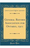 General Reform Association for Ontario, 1911 (Classic Reprint)