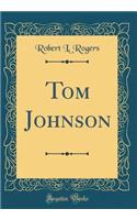 Tom Johnson (Classic Reprint)
