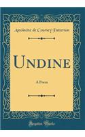 Undine: A Poem (Classic Reprint)