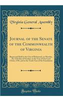 Journal of the Senate of the Commonwealth of Virginia: Begun and Held in the City of Richmond, on Monday, the 17th Day of October, in the Year of Our Lord Christ, 1785, and in the Tenth Year of the Foundation (Classic Reprint)