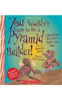 You Wouldn't Want to Be a Pyramid Builder! (Revised Edition) (You Wouldn't Want To... Ancient Civilization): A Hazardous Job You'd Rather Not Have(You Wouldn't Want To...: Ancient Civilization)