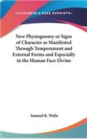 New Physiognomy or Signs of Character as Manifested Through Temperament and External Forms and Especially in the Human Face Divine