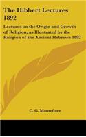The Hibbert Lectures 1892
