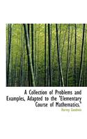 A Collection of Problems and Examples, Adapted to the 'Elementary Course of Mathematics.': (English)