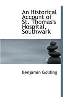 An Historical Account of St. Thomas's Hospital, Southwark