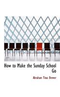 How to Make the Sunday School Go: (English)
