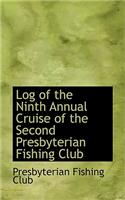 Log of the Ninth Annual Cruise of the Second Presbyterian Fishing Club