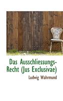 Das Ausschliessungs-Recht (Jus Exclusivae)