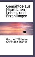 Gem Hlde Aus H Uslichen Leben, Und Erzahlungen