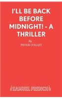 I'll Be Back Before Midnight! - A Thriller
