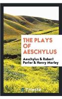 The Plays of Aeschylus