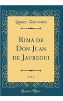 Rima de Don Juan de Jauregui, Vol. 6 (Classic Reprint)