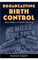 Broadcasting Birth Control: Mass Media and Family Planning