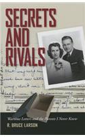 Secrets and Rivals: Wartime Letters and the Parents I Never Knew: Wartime Letters and the Parents I Never Knew