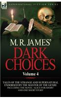 M. R. James' Dark Choices: Volume 4-A Selection of Fine Tales of the Strange and Supernatural Endorsed by the Master of the Genre; Including One(English)