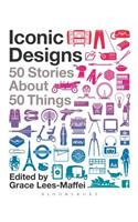 Iconic Designs: 50 Stories about 50 Things