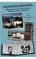 Milwaukee Memories - Milwaukee and Hollywood & Small Town Memories