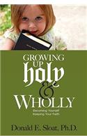 Growing Up Holy & Wholly