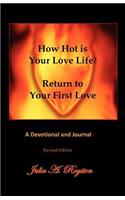 How Hot is Your Love Life? Return to Your First Love.