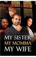 My Sister, My Momma, My Wife