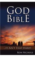 God and the Bible... It Ain't That Hard!