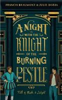 Night with the Knight of the Burning Pestle