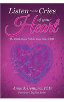 Listen to the Cries of Your Heart