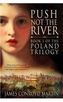 Push Not the River (The Poland Trilogy Book 1)